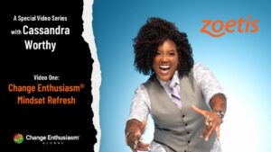 Cassandra Worthy: Change Enthusiasm Refresher